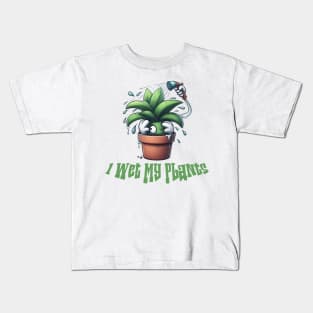 I Wet My Plants Kids T-Shirt